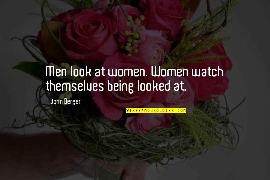 Personality Not Beauty Quotes By John Berger: Men look at women. Women watch themselves being