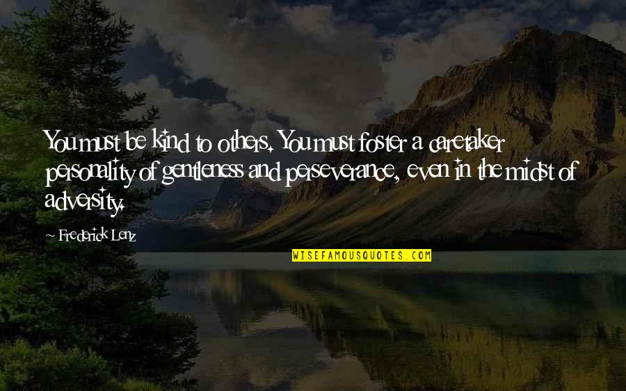 Personality Of A Quotes By Frederick Lenz: You must be kind to others. You must