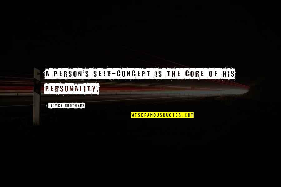 Personality Of A Quotes By Joyce Brothers: A person's self-concept is the core of his