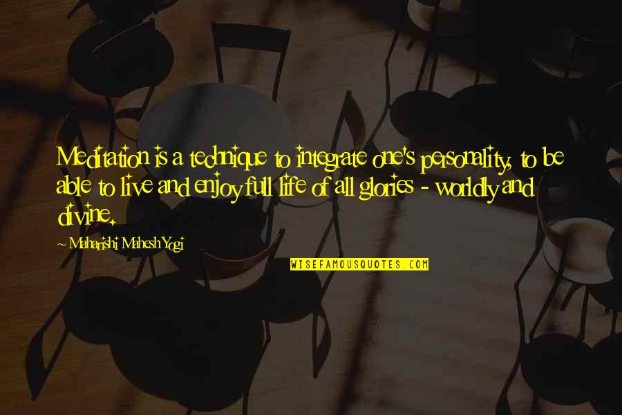 Personality Of A Quotes By Maharishi Mahesh Yogi: Meditation is a technique to integrate one's personality,