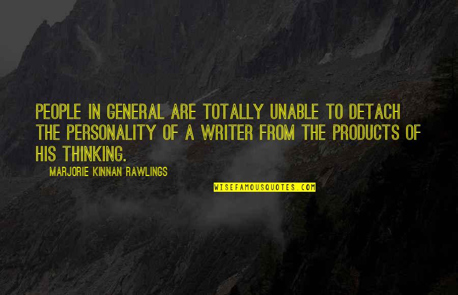 Personality Of A Quotes By Marjorie Kinnan Rawlings: People in general are totally unable to detach