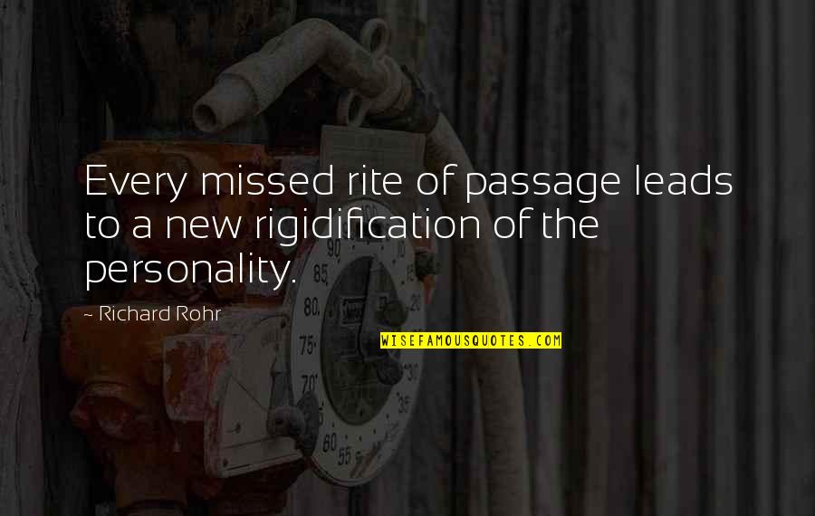 Personality Of A Quotes By Richard Rohr: Every missed rite of passage leads to a