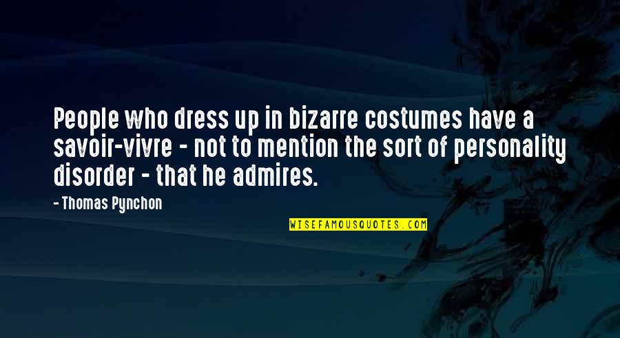 Personality Of A Quotes By Thomas Pynchon: People who dress up in bizarre costumes have