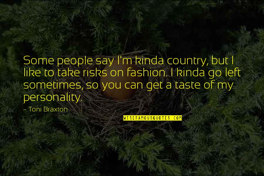 Personality Of A Quotes By Toni Braxton: Some people say I'm kinda country, but I