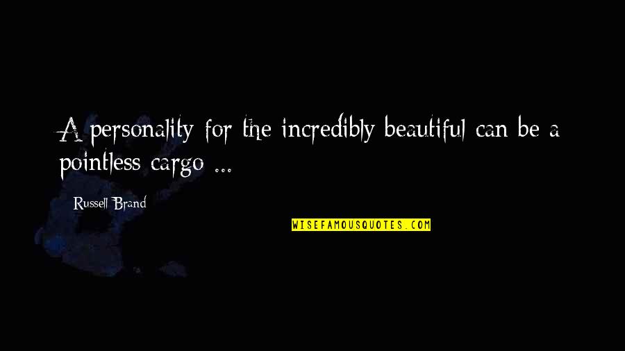 Personality Over Beauty Quotes By Russell Brand: A personality for the incredibly beautiful can be