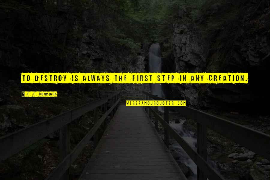 Personality Pics With Quotes By E. E. Cummings: To destroy is always the first step in Personality Pics With Quotes By E. E. Cummings: To destroy is always the first step in