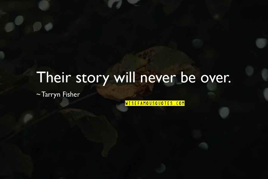 Personality Pinterest Quotes By Tarryn Fisher: Their story will never be over.