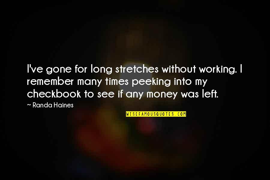 Personality Psychology Quotes By Randa Haines: I've gone for long stretches without working. I