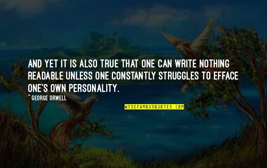 Personality Quotes By George Orwell: And yet it is also true that one