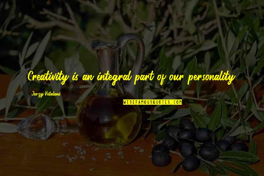 Personality Quotes By Jerzy Vetulani: Creativity is an integral part of our personality.