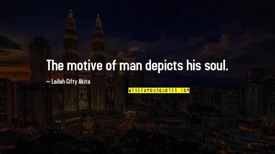 Personality Quotes By Lailah Gifty Akita: The motive of man depicts his soul.