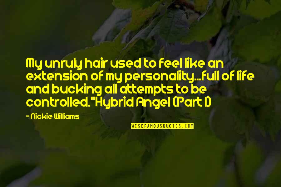 Personality Quotes By Nickie Williams: My unruly hair used to feel like an