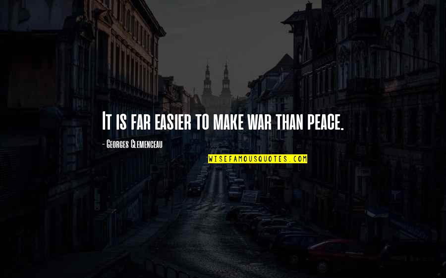 Personality Tagalog Quotes By Georges Clemenceau: It is far easier to make war than Personality Tagalog Quotes By Georges Clemenceau: It is far easier to make war than