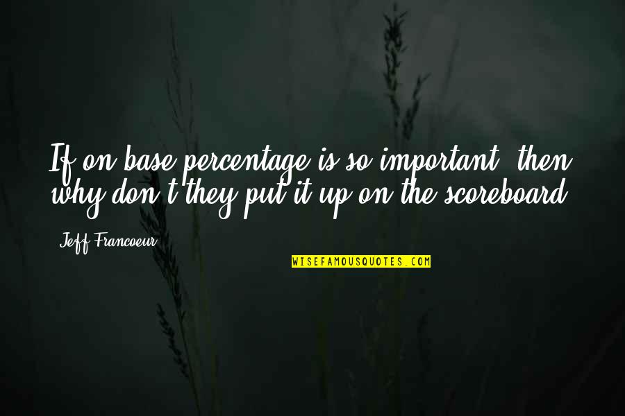 Personality Tagalog Quotes By Jeff Francoeur: If on-base percentage is so important, then why Personality Tagalog Quotes By Jeff Francoeur: If on-base percentage is so important, then why