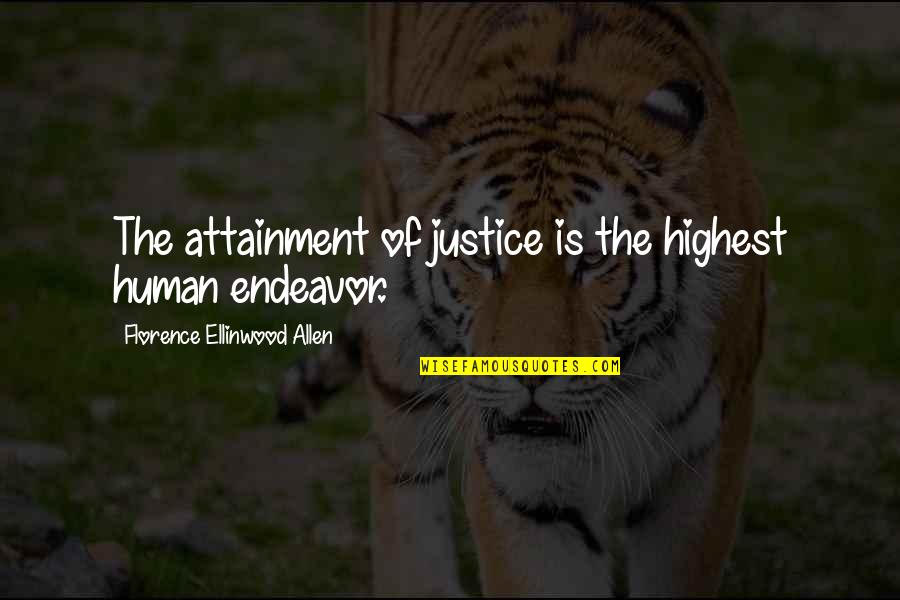 Personality Theorists Quotes By Florence Ellinwood Allen: The attainment of justice is the highest human Personality Theorists Quotes By Florence Ellinwood Allen: The attainment of justice is the highest human