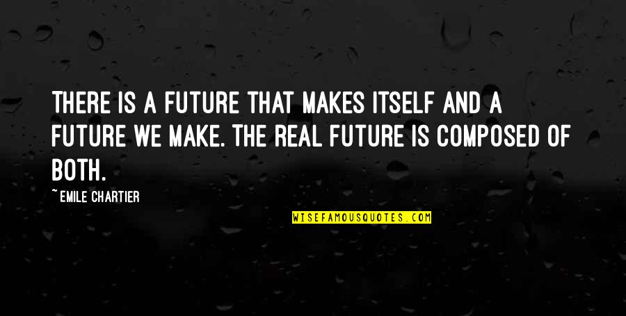 Personality Theory Quotes By Emile Chartier: There is a future that makes itself and