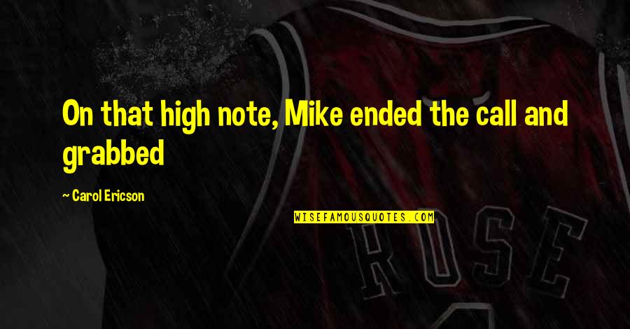 Personality Tumblr Quotes By Carol Ericson: On that high note, Mike ended the call