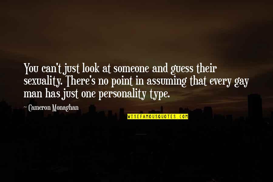 Personality Type Quotes By Cameron Monaghan: You can't just look at someone and guess