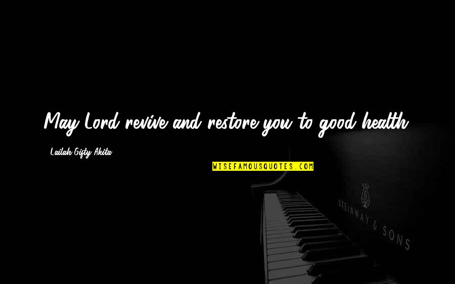 Personality Type Quotes By Lailah Gifty Akita: May Lord revive and restore you to good