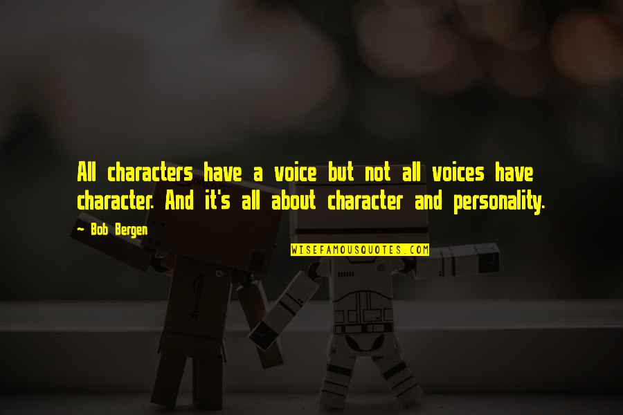 Personality Vs Character Quotes By Bob Bergen: All characters have a voice but not all