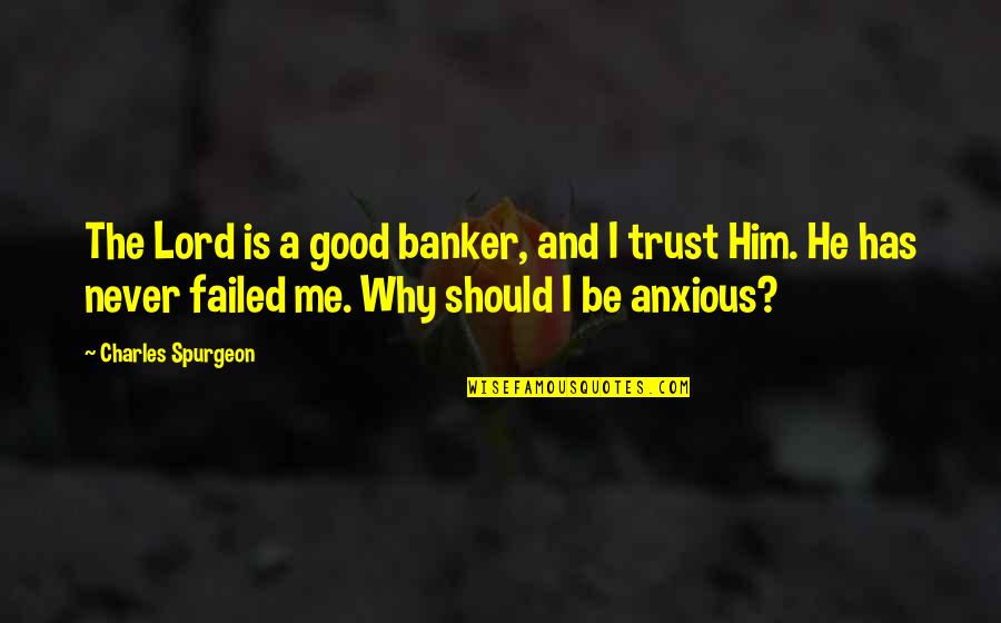 Personalizatio Quotes By Charles Spurgeon: The Lord is a good banker, and I
