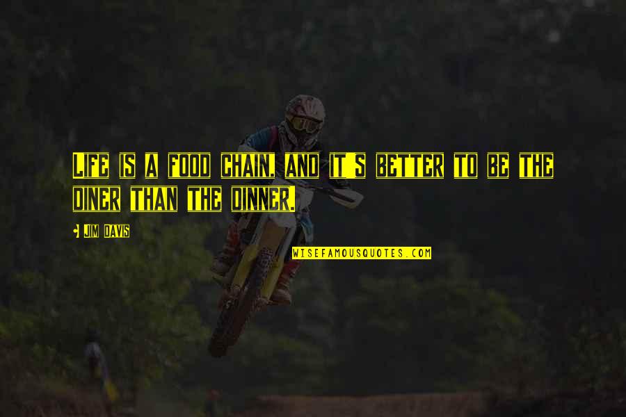 Personalized Inspirational Quotes By Jim Davis: Life is a food chain, and it's better