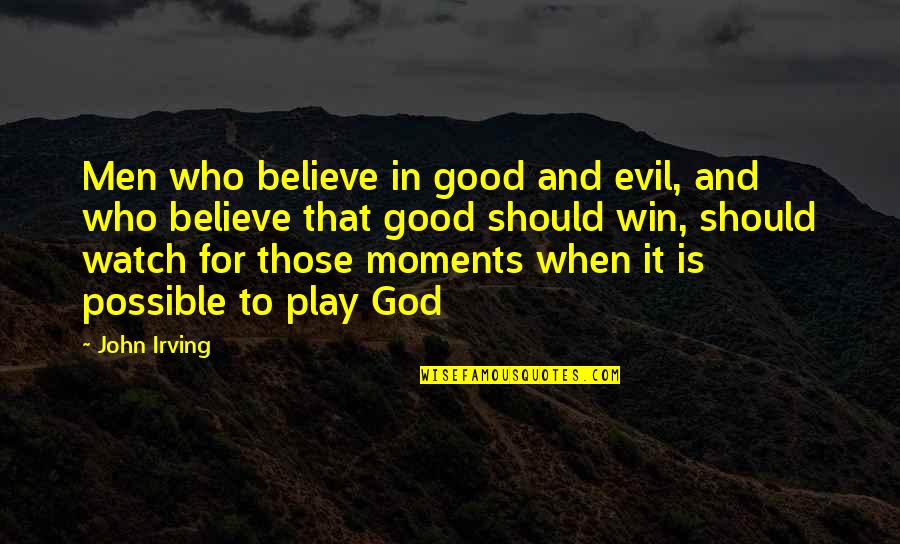 Personalized Jewelry Quotes By John Irving: Men who believe in good and evil, and