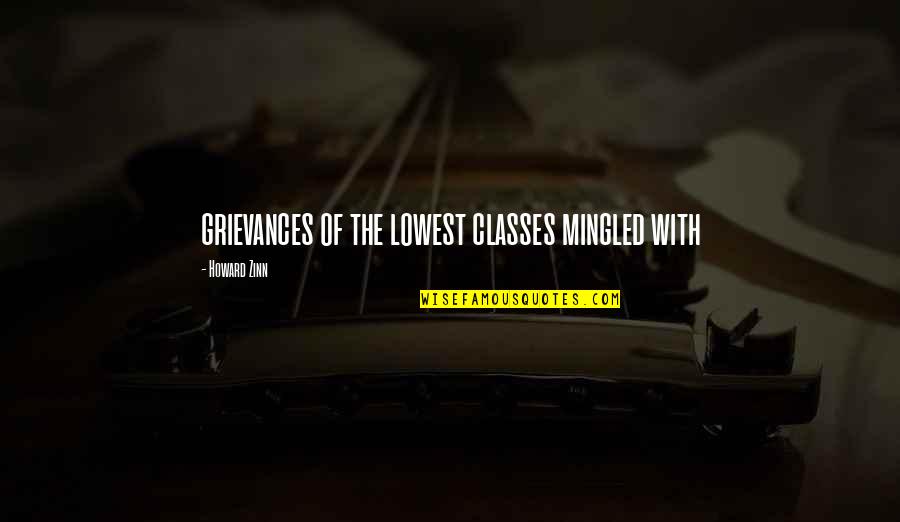 Personall Quotes By Howard Zinn: grievances of the lowest classes mingled with