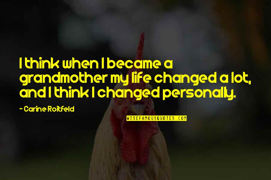 Personally Quotes By Carine Roitfeld: I think when I became a grandmother my