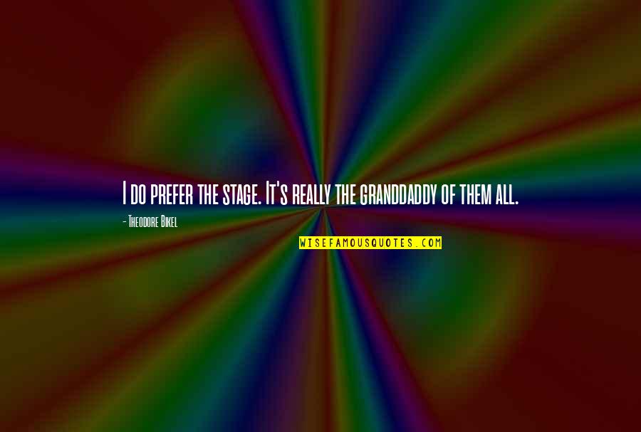 Personalmente Definicion Quotes By Theodore Bikel: I do prefer the stage. It's really the Personalmente Definicion Quotes By Theodore Bikel: I do prefer the stage. It's really the