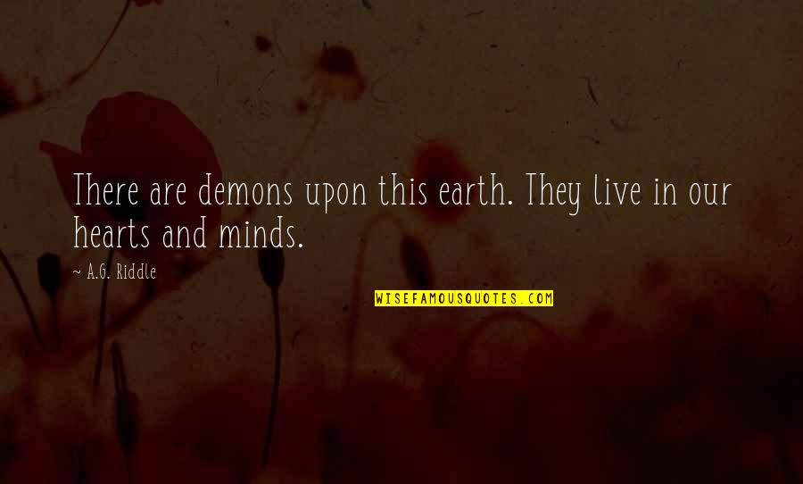 Personaltimes Quotes By A.G. Riddle: There are demons upon this earth. They live