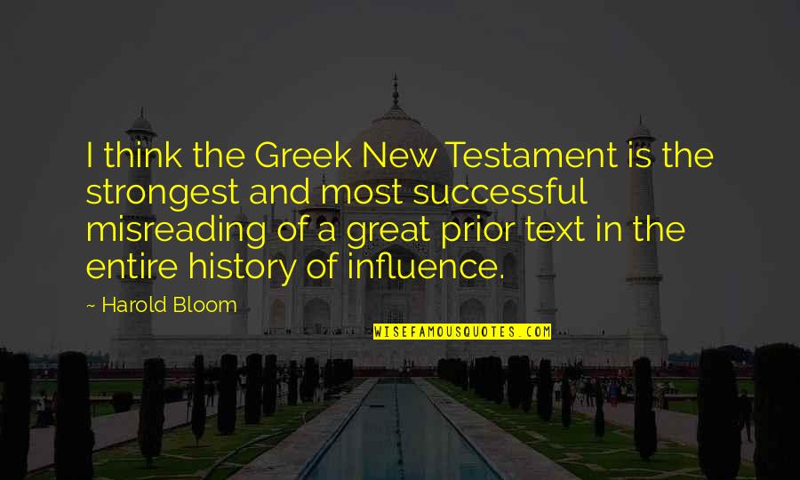 Personified Examples Quotes By Harold Bloom: I think the Greek New Testament is the Personified Examples Quotes By Harold Bloom: I think the Greek New Testament is the
