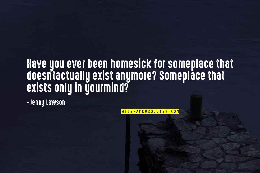 Personifies Warner Quotes By Jenny Lawson: Have you ever been homesick for someplace that Personifies Warner Quotes By Jenny Lawson: Have you ever been homesick for someplace that