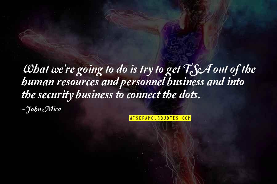 Personnel Security Quotes By John Mica: What we're going to do is try to