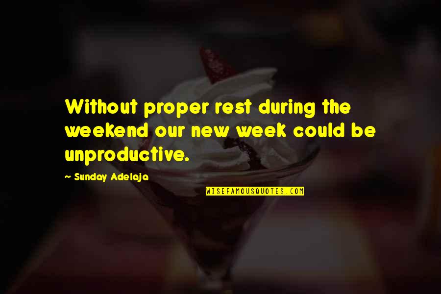 Personnes Disease Quotes By Sunday Adelaja: Without proper rest during the weekend our new
