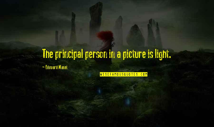 Persons Vision Quotes By Edouard Manet: The principal person in a picture is light.
