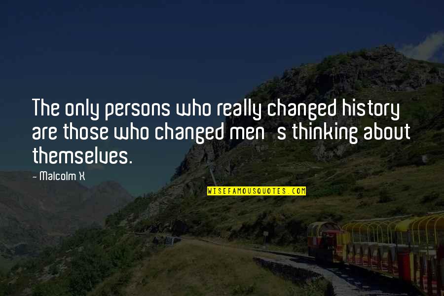 Persons Who Changed Quotes By Malcolm X: The only persons who really changed history are