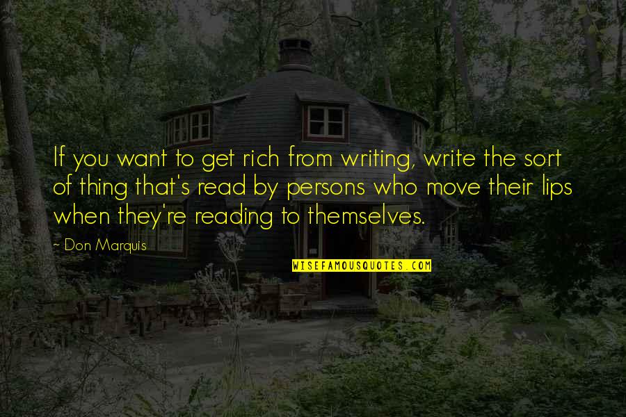 Persons's Quotes By Don Marquis: If you want to get rich from writing,