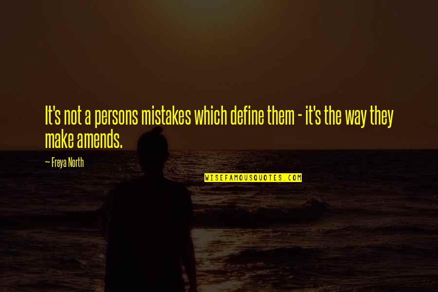 Persons's Quotes By Freya North: It's not a persons mistakes which define them