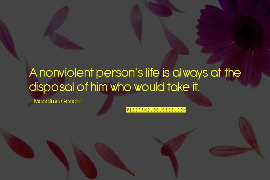 Persons's Quotes By Mahatma Gandhi: A nonviolent person's life is always at the