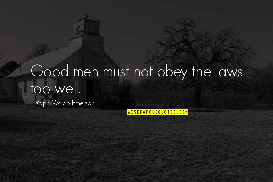 Persoonlijke Ontwikkeling Quotes By Ralph Waldo Emerson: Good men must not obey the laws too