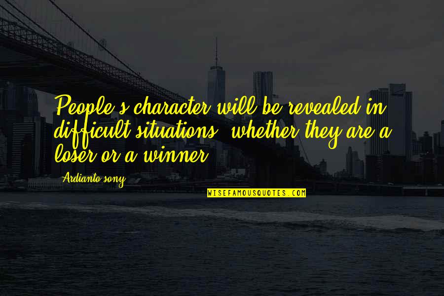 Persoonsbeschrijving Quotes By Ardianto Sony: People's character will be revealed in difficult situations, Persoonsbeschrijving Quotes By Ardianto Sony: People's character will be revealed in difficult situations,