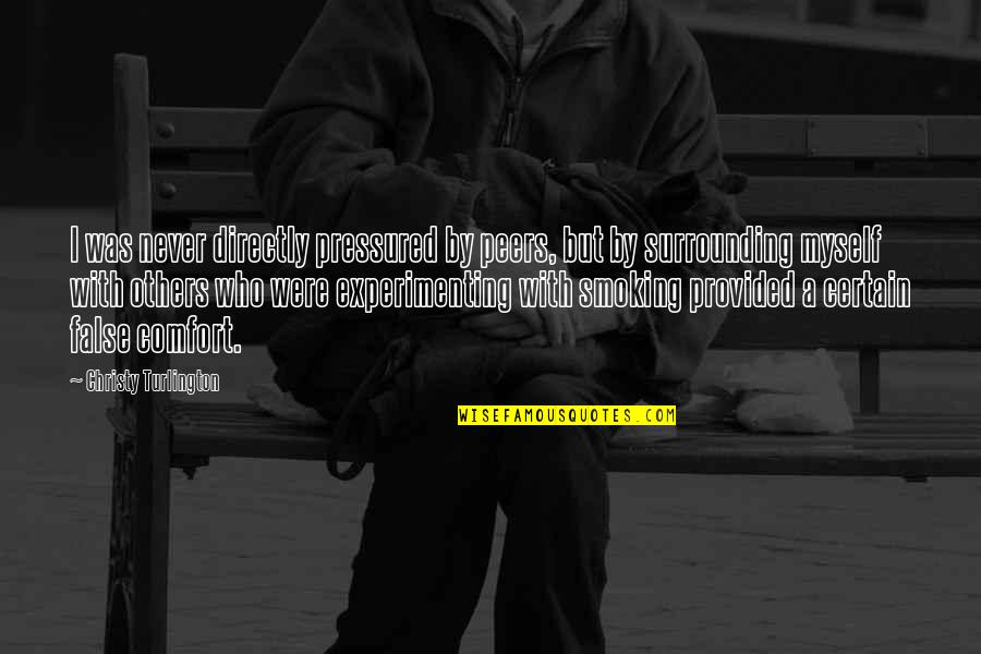 Persoonsvorm Quotes By Christy Turlington: I was never directly pressured by peers, but Persoonsvorm Quotes By Christy Turlington: I was never directly pressured by peers, but