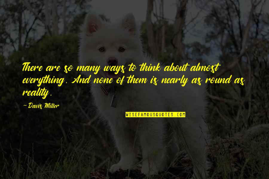 Perspective About Quotes By Davis Miller: There are so many ways to think about Perspective About Quotes By Davis Miller: There are so many ways to think about