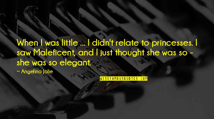 Perspective And Inference And More Quotes By Angelina Jolie: When I was little ... I didn't relate