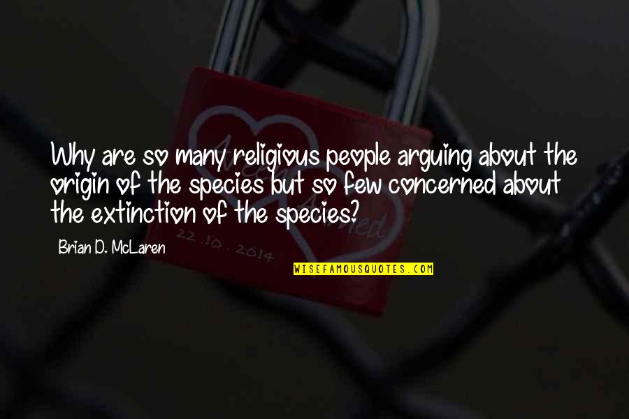 Perspective And Inference And More Quotes By Brian D. McLaren: Why are so many religious people arguing about