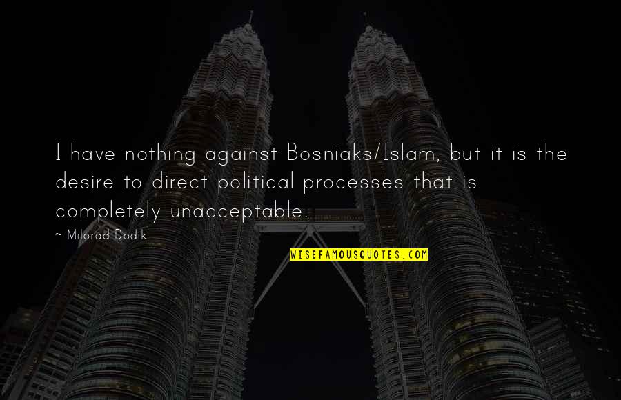 Perspective And The Big Quotes By Milorad Dodik: I have nothing against Bosniaks/Islam, but it is Perspective And The Big Quotes By Milorad Dodik: I have nothing against Bosniaks/Islam, but it is