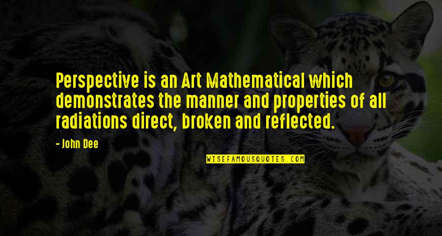 Perspective Art Quotes By John Dee: Perspective is an Art Mathematical which demonstrates the