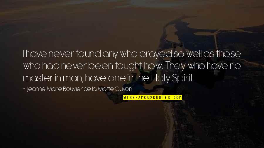 Perspective From Books Quotes By Jeanne Marie Bouvier De La Motte Guyon: I have never found any who prayed so