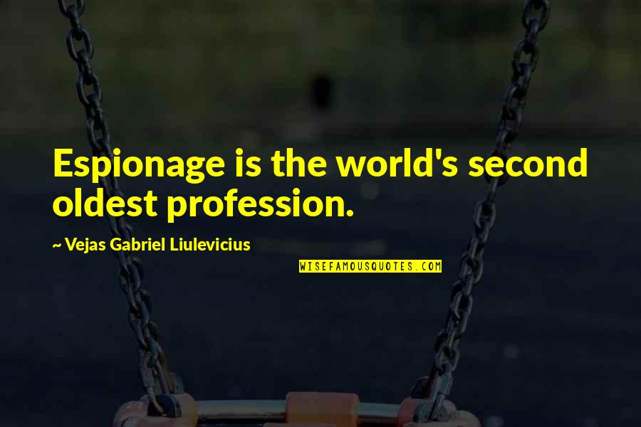 Perspective In History Quotes By Vejas Gabriel Liulevicius: Espionage is the world's second oldest profession.